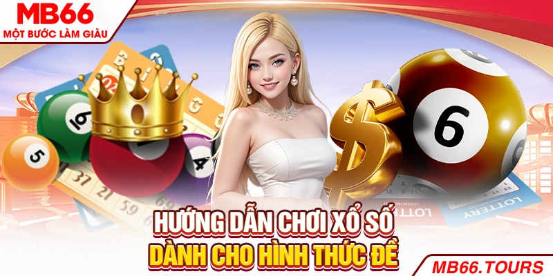 Hướng dẫn chơi xổ số dành cho hình thức đề