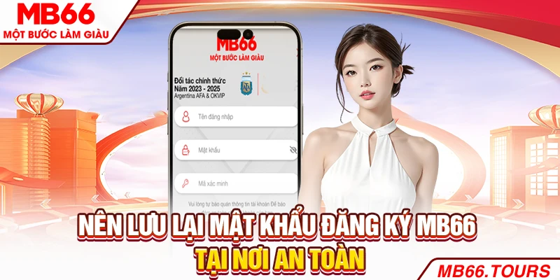 Nên lưu lại mật khẩu đăng ký tại nơi an toàn Nên lưu lại mật khẩu đăng ký tại nơi an toàn