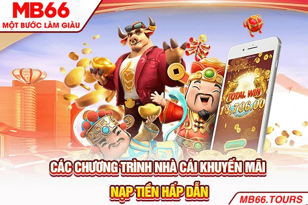 Các chương trình nhà cái khuyến mãi nạp tiền hấp dẫn Các chương trình nhà cái khuyến mãi nạp tiền hấp dẫn