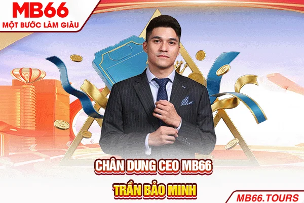Chân dung CEO MB66 Trần Bảo Minh