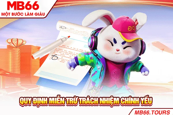 Quy định miễn trừ trách nhiệm chính yếu Quy định miễn trừ trách nhiệm chính yếu